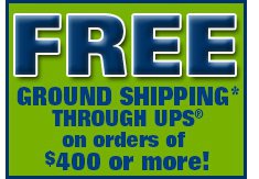 Free Ground Shipping through UPS on orders of $400 or more!